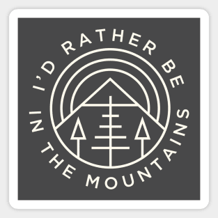I'd Rather Be In The Mountains Magnet